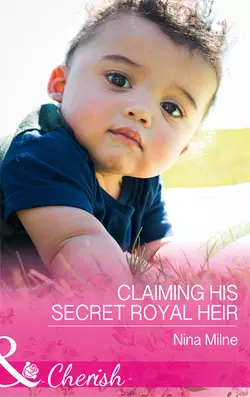 Claiming His Secret Royal Heir, Nina Milne