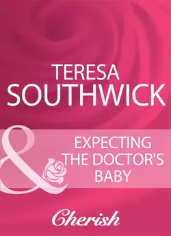 Expecting The Doctor′s Baby, Teresa Southwick