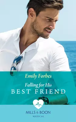 Falling For His Best Friend Emily Forbes