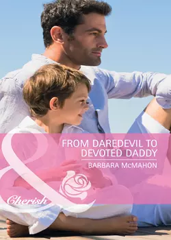 From Daredevil to Devoted Daddy, Barbara McMahon