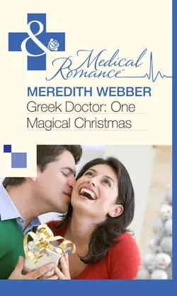 Greek Doctor: One Magical Christmas Meredith Webber