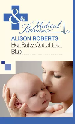 Her Baby Out of the Blue Alison Roberts