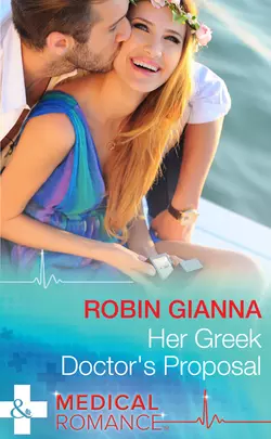 Her Greek Doctor′s Proposal Robin Gianna