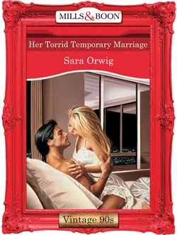 Her Torrid Temporary Marriage Sara Orwig