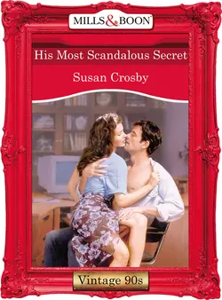 His Most Scandalous Secret Susan Crosby