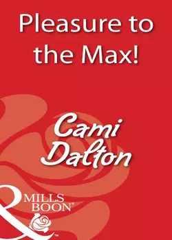 Pleasure To The Max!, Cami Dalton