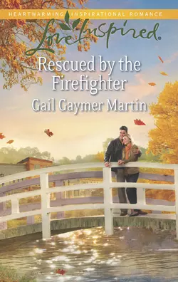 Rescued by the Firefighter, Gail Martin