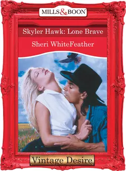 Skyler Hawk: Lone Brave Sheri WhiteFeather