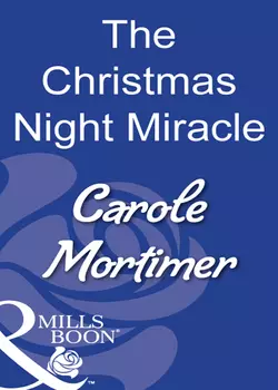 The Christmas Night Miracle Кэрол Мортимер