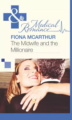 The Midwife and the Millionaire Fiona McArthur