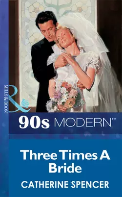 Three Times A Bride, Catherine Spencer