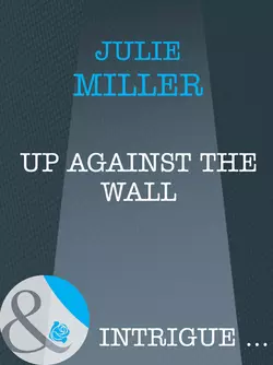 Up Against the Wall, Julie Miller