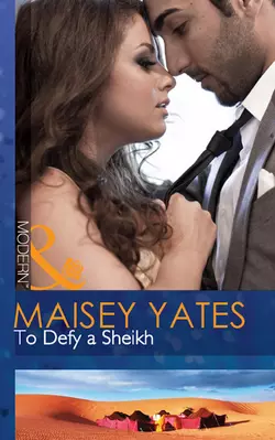 To Defy a Sheikh, Maisey Yates