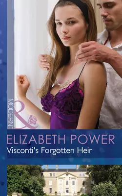 Visconti′s Forgotten Heir, Elizabeth Power