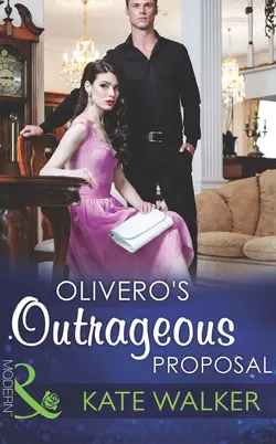 Olivero′s Outrageous Proposal, Kate Walker