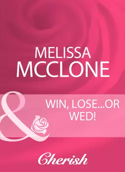 Win, Lose...Or Wed!, Melissa McClone