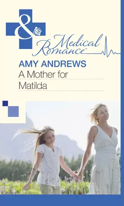 A Mother for Matilda Amy Andrews