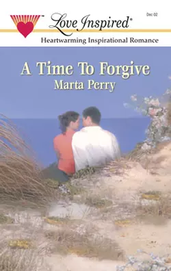 A Time to Forgive Marta Perry