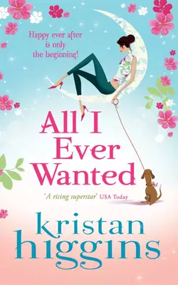 All I Ever Wanted Kristan Higgins