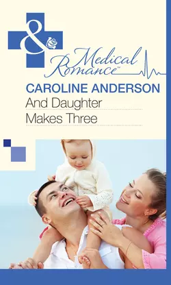 And Daughter Makes Three Caroline Anderson