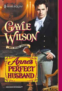 Anne′s Perfect Husband Gayle Wilson