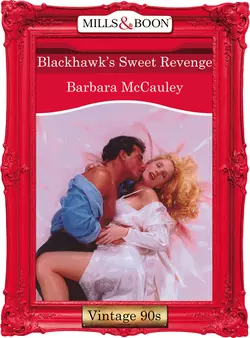 Blackhawk′s Sweet Revenge Barbara McCauley