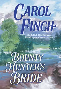 Bounty Hunter′s Bride Carol Finch