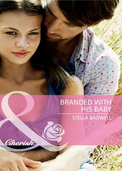 Branded with his Baby Stella Bagwell