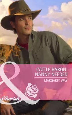 Cattle Baron: Nanny Needed, Margaret Way