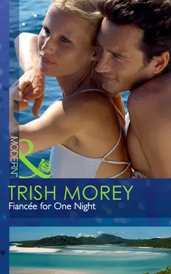 Fiancée for One Night, Trish Morey