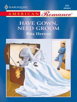 Have Gown, Need Groom, Rita Herron