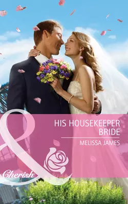 His Housekeeper Bride Melissa James