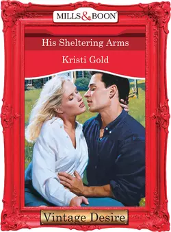 His Sheltering Arms KRISTI GOLD