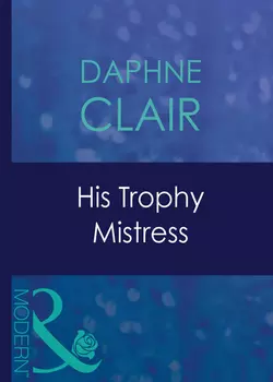 His Trophy Mistress Daphne Clair