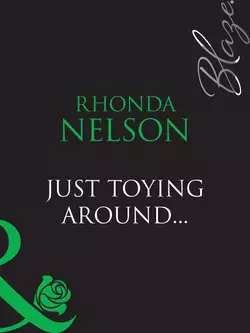 Just Toying Around... Rhonda Nelson