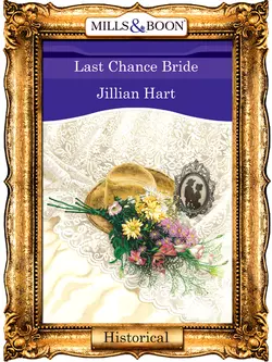 Last Chance Bride, Jillian Hart