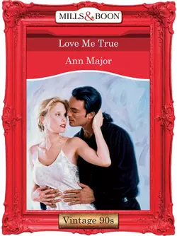 Love Me True Ann Major