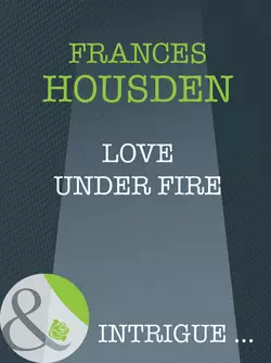 Love Under Fire Frances Housden