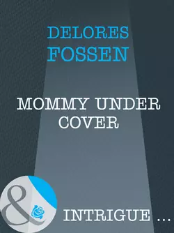 Mommy Under Cover, Delores Fossen