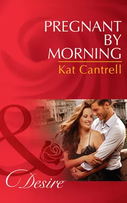 Pregnant by Morning, Kat Cantrell