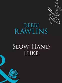 Slow Hand Luke, Debbi Rawlins