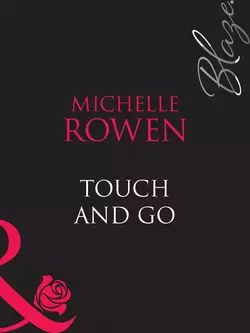 Touch and Go, Michelle Rowen