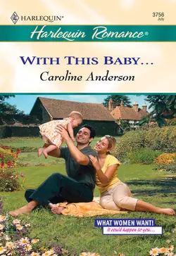 With This Baby... Caroline Anderson