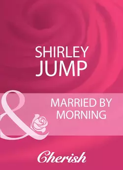 Married By Morning Shirley Jump