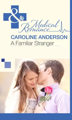 A Familiar Stranger, Caroline Anderson