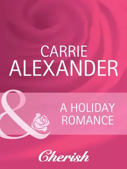 A Holiday Romance Carrie Alexander