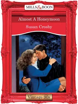 Almost A Honeymoon, Susan Crosby