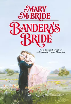 Bandera′s Bride, Mary McBride