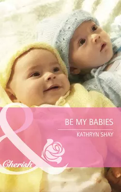 Be My Babies Kathryn Shay