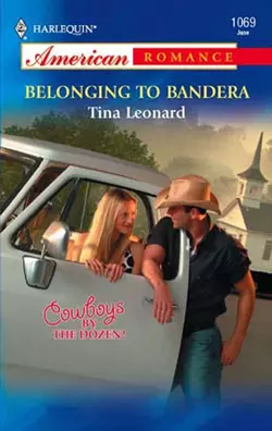 Belonging to Bandera Tina Leonard